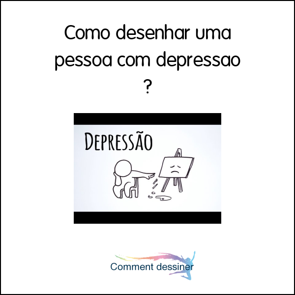 Como desenhar uma pessoa com depressão